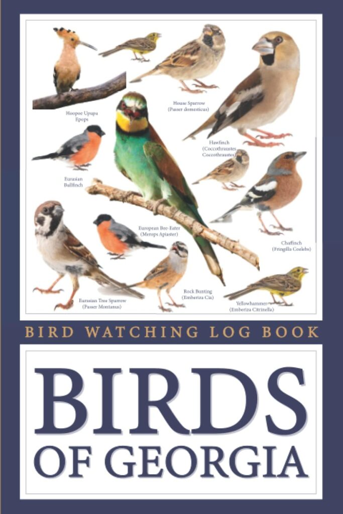 Georgia Birds Watching Book: A Bird Watching  Tracking Journal Log Of All Species, Georgia Birding Identification For Beginners, Kids and Adults (Birders Gift Ideas)